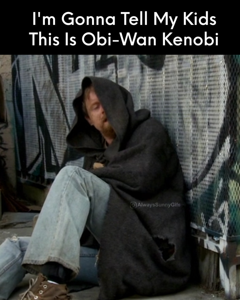 I'm gonna tell my kids this is Obi-Wan Kenobi