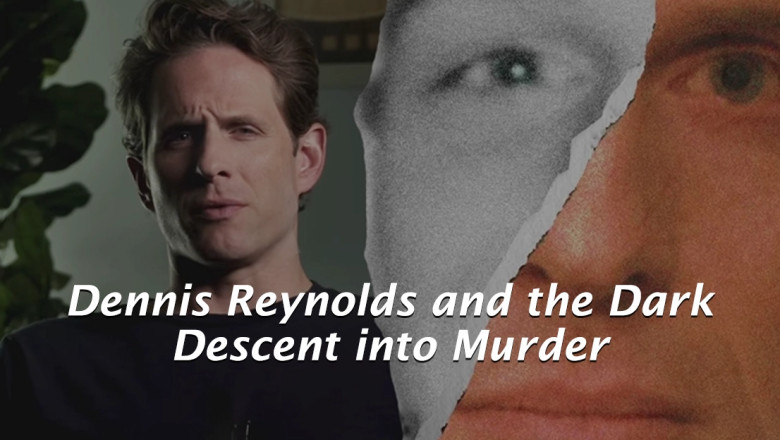 Dennis Reynolds and the Dark Descent into Murder