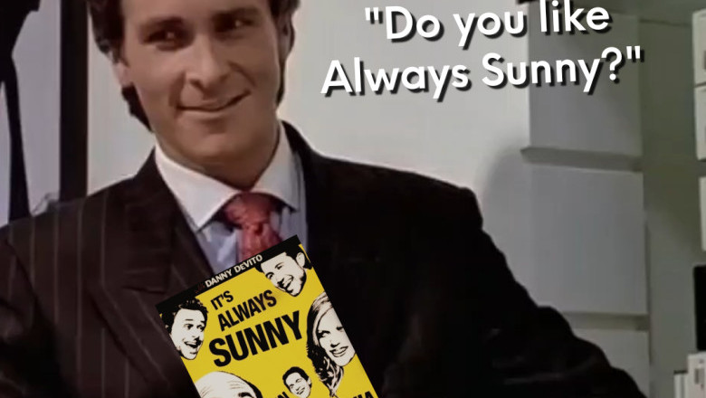 Do you like Always Sunny?