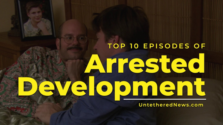 The Top 10 Episodes of Arrested Development: A Critical Look